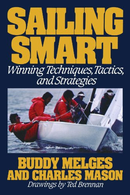 Sailing Smart: Winning Techniques, Tactics, And Strategies