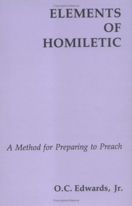 Elements Of Homiletic: A Method for Preparing to Preach