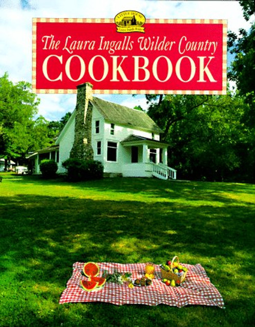 The Laura Ingalls Wilder Country Cookbook The Laura Ingalls Wilder Country Cookbook