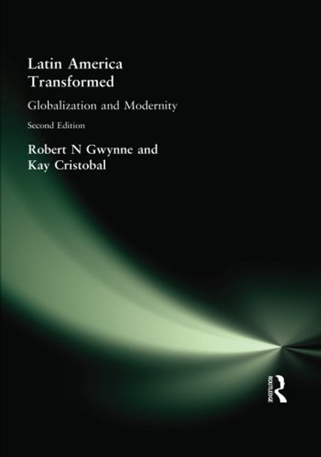 Latin America Transformed: Globalization and Modernity (Arnold Publication)