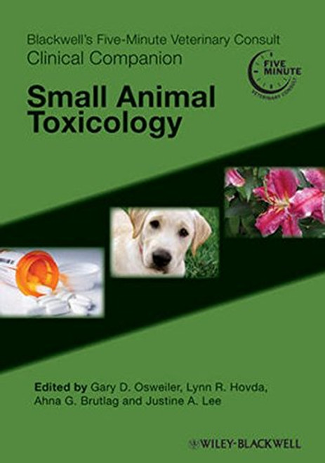 Blackwell's Five-Minute Veterinary Consult Clinical Companion: Small Animal Toxicology Blackwell's Five-Minute Veterinary Consult Clinical Companion: Small Animal Toxicology