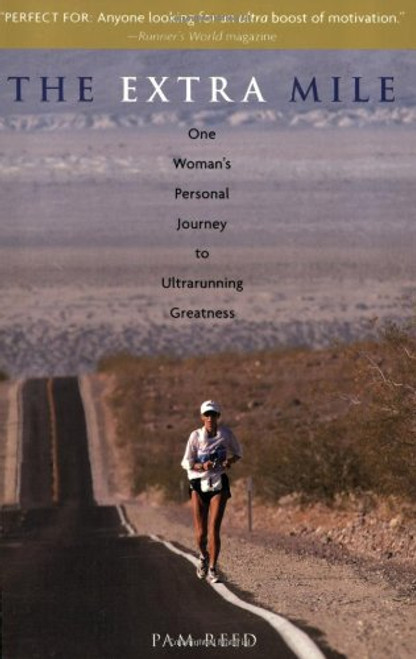 The Extra Mile: One Woman's Personal Journey to Ultrarunning Greatness