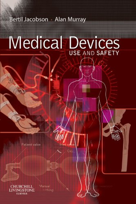 Medical Devices: Use and Safety, 1e Medical Devices: Use and Safety, 1e