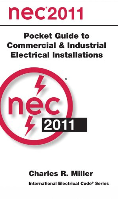 National Electrical Code 2011 Pocket Guide for Commercial and Industrial Electrical Installations (NEC Pocket Guide to Commerical & Industrial Electrical Installations)