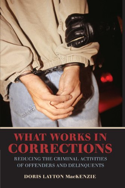 What Works in Corrections: Reducing the Criminal Activities of Offenders and Delinquents (Cambridge Studies in Criminology)