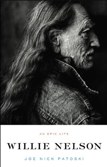 Willie Nelson: An Epic Life Willie Nelson: An Epic Life