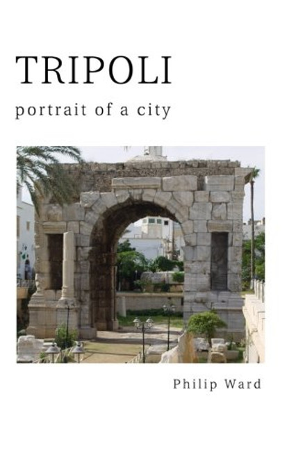 Tripoli: Portrait of a City Tripoli: Portrait of a City