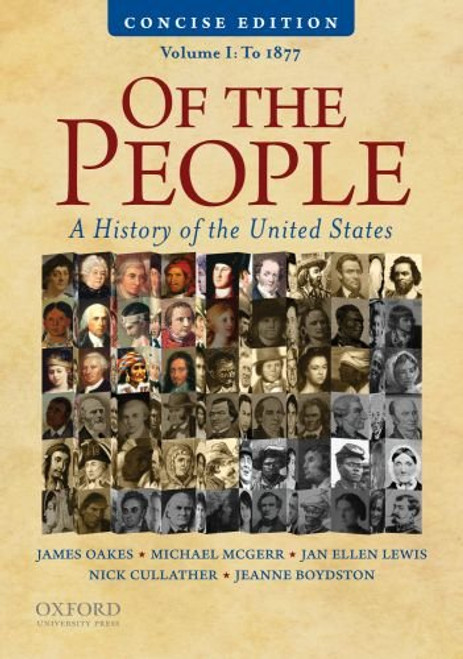 Of the People: A Concise History of the United States, Volume I: To 1877 Of the People: A Concise History of the United States, Volume I: To 1877
