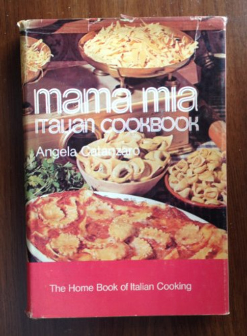 Mama Mia Italian Cookbook: The Home Book of Italian Cooking Mama Mia Italian Cookbook: The Home Book of Italian Cooking