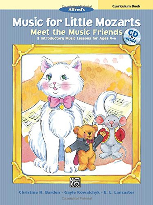 Music for Little Mozarts Meet the Music Friends: 5 Introductory Music Lessons for Ages 4--6 (Teacher Book), Book & CD Music for Little Mozarts Meet the Music Friends: 5 Introductory Music Lessons for Ages 4--6 (Teacher Book), Book & CD