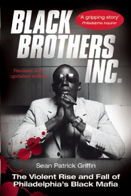 Black Brothers, Inc. : The Violent Rise and Fall of Philadelphia's Black Mafia