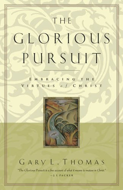 The Glorious Pursuit: Embracing the Virtues of Christ (Pilgrimage Growth Guide)