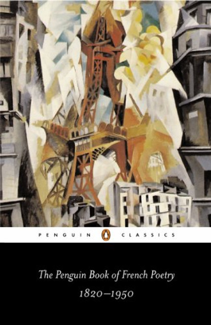 The Penguin Book of French Poetry: 1820-1950; With Prose Translations (Penguin Classics)
