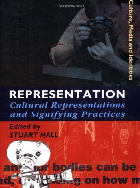 Representation: Cultural Representations and Signifying Practices (Culture, Media and Identities Series)