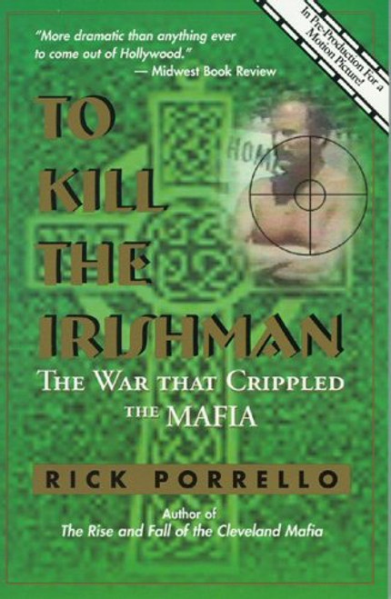 To Kill the Irishman: The War that Crippled the Mafia