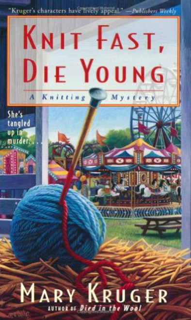 Knit Fast, Die Young: A Knitting Mystery