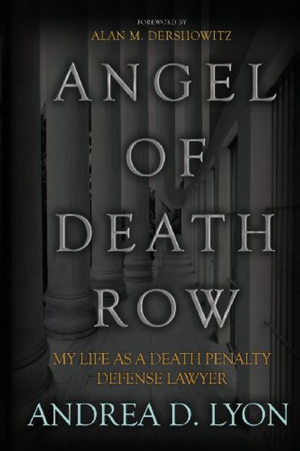 Angel of Death Row: My Life As A Death Penalty Defense Lawyer