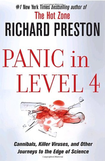 Panic in Level 4: Cannibals, Killer Viruses, and Other Journeys to the Edge of Science Panic in Level 4: Cannibals, Killer Viruses, and Other Journeys to the Edge of Science