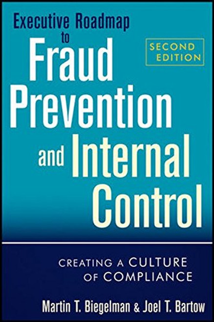 Executive Roadmap to Fraud Prevention and Internal Control: Creating a Culture of Compliance Executive Roadmap to Fraud Prevention and Internal Control: Creating a Culture of Compliance