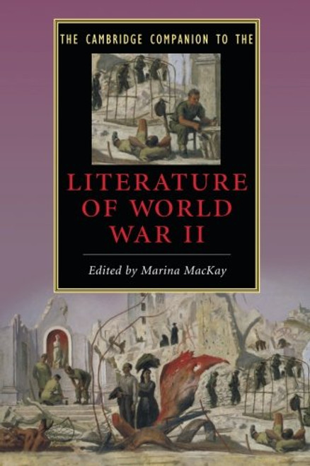 The Cambridge Companion to the Literature of World War II (Cambridge Companions to Literature) The Cambridge Companion to the Literature of World War II (Cambridge Companions to Literature)