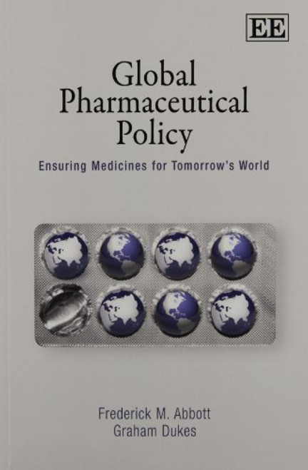 Global Pharmaceutical Policy: Ensuring Medicines for Tomorrow's World Global Pharmaceutical Policy: Ensuring Medicines for Tomorrow's World