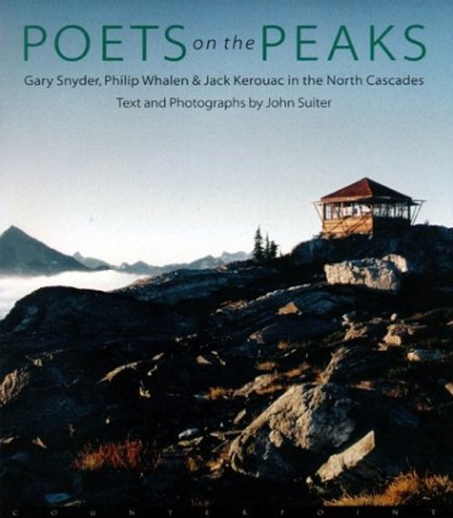 Poets on the Peaks: Gary Snyder, Philip Whalen and Jack Kerouac Poets on the Peaks: Gary Snyder, Philip Whalen and Jack Kerouac