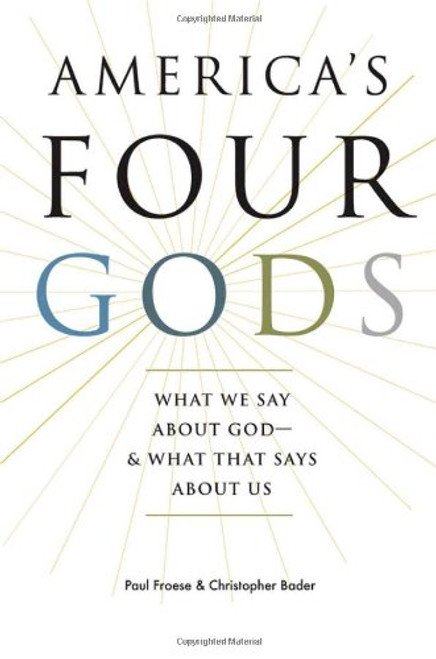 America's Four Gods: What We Say about God--and What That Says about Us