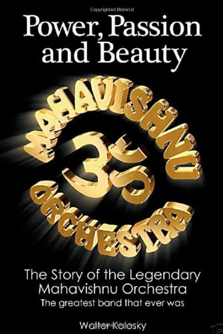 Power, Passion & Beauty: The Story of the Legendary Mahavishnu Orchestra