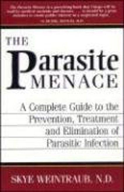 The Parasite Menace: A Complete Guide to the Prevention, Treatment and Elimination of Parasitic Infection The Parasite Menace: A Complete Guide to the Prevention, Treatment and Elimination of Parasitic Infection