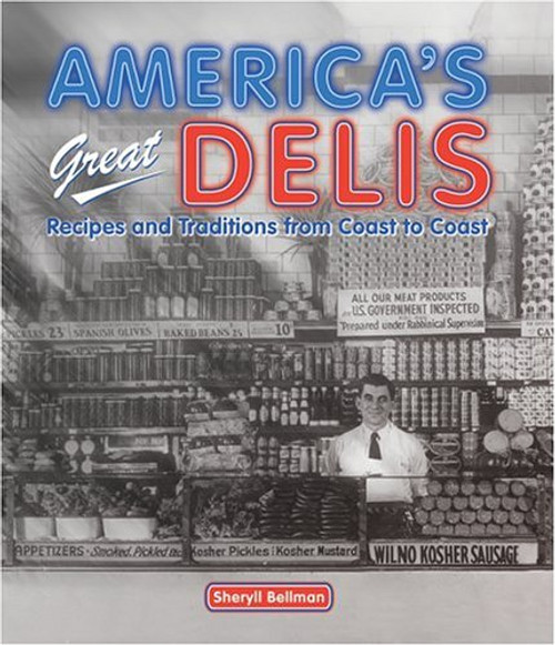 America's Great Delis: Recipes And Traditions from Coast to Coast