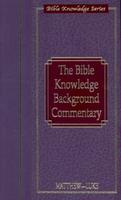 Bible Knowledge Background Commentary: Matthew-Luke (Bible Knowledge Series)