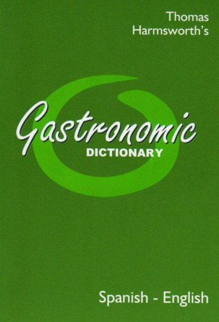 Gastronomic Dictionary Spanish-English (Thomas Harmsworth)