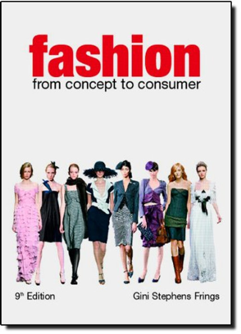 Fashion: From Concept to Consumer (9th Edition) Fashion: From Concept to Consumer (9th Edition)