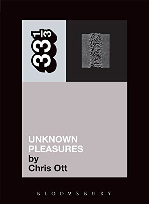 Joy Division's Unknown Pleasures (Thirty Three and a Third series)