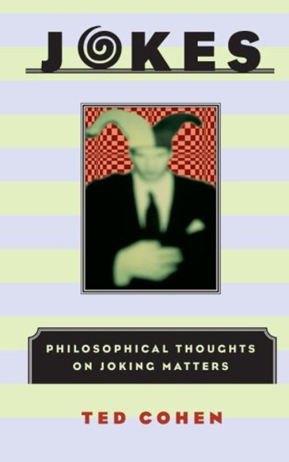 Jokes: Philosophical Thoughts on Joking Matters Jokes: Philosophical Thoughts on Joking Matters