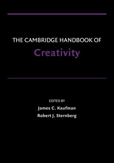 The Cambridge Handbook of Creativity (Cambridge Handbooks in Psychology) The Cambridge Handbook of Creativity (Cambridge Handbooks in Psychology)