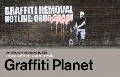 Graffiti Planet: The Best Graffiti from Around the World Graffiti Planet: The Best Graffiti from Around the World