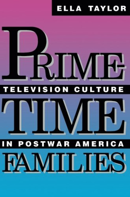 Prime-Time Families: Television Culture in Post-War America