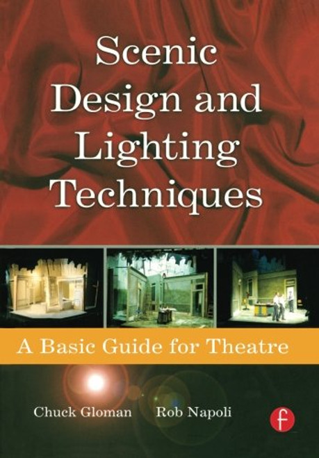 Scenic Design and Lighting Techniques: A Basic Guide for Theatre