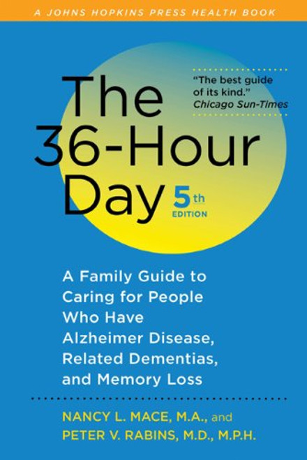 The 36-Hour Day, fifth edition, large print: The 36-Hour Day: A Family Guide to Caring for People Who Have Alzheimer Disease, Related Dementias, and Memory Loss (A Johns Hopkins Press Health Book) The 36-Hour Day, fifth edition, large print: The 36-Hour Day: A Family Guide to Caring for People Who Have Alzheimer Disease, Related Dementias, and Memory Loss (A Johns Hopkins Press Health Book)