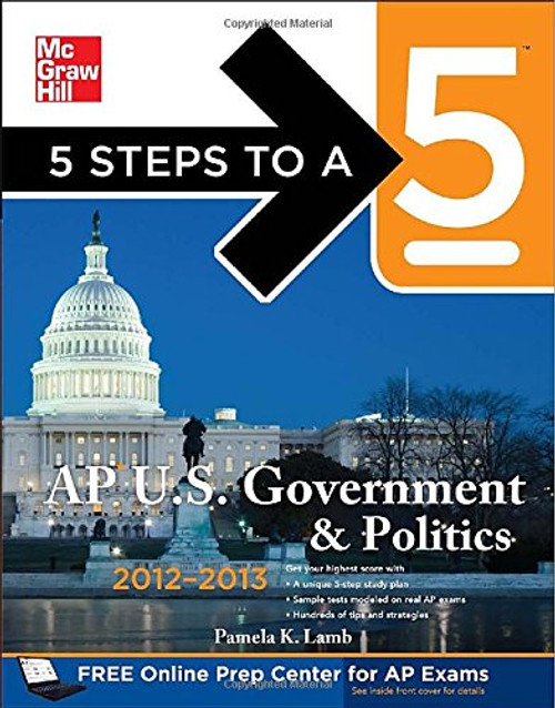 5 Steps to a 5 AP US Government and Politics, 2012-2013 Edition (5 Steps to a 5 on the Advanced Placement Examinations Series)