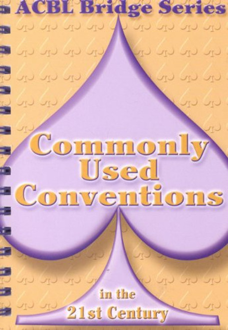 Commonly Used Conventions in the 21st Century: The Spade Series (Acbl Bridge Series)