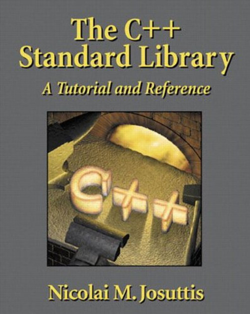 The C++ Standard Library: A Tutorial and Reference The C++ Standard Library: A Tutorial and Reference