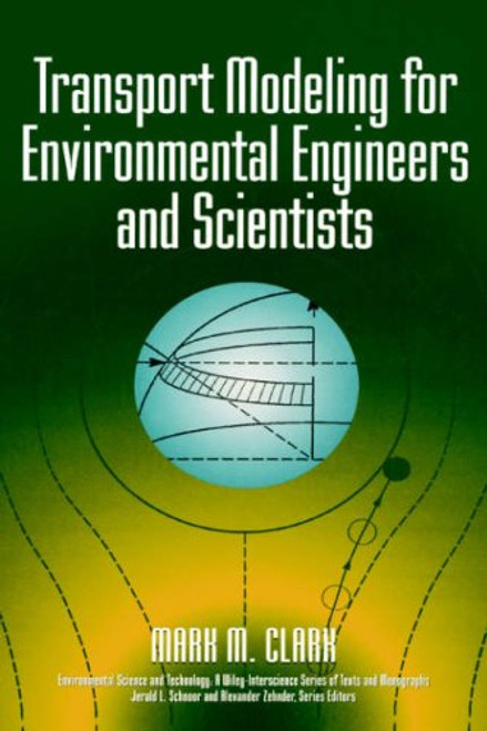 Transport Modeling for Environmental Engineers and Scientists (Environmental Science and Technology: A Wiley-Interscience Series of Texts and Monographs) Transport Modeling for Environmental Engineers and Scientists (Environmental Science and Technology: A Wiley-Interscience Series of Texts and Monographs)