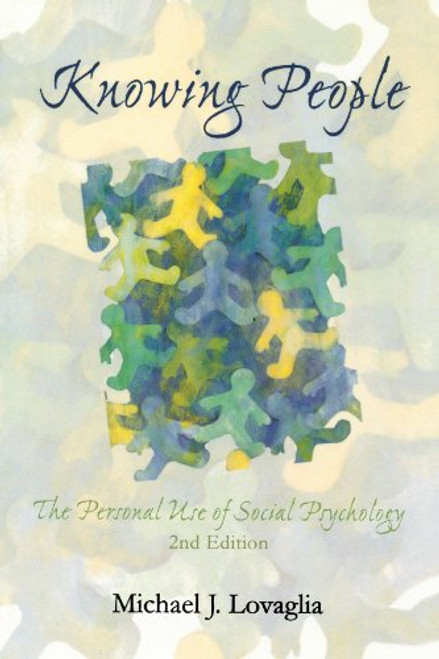 Knowing People: The Personal Use of Social Psychology Knowing People: The Personal Use of Social Psychology