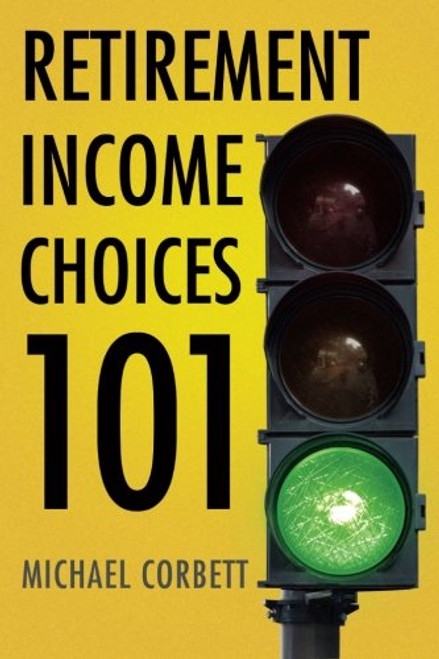 Retirement Income Choices 101