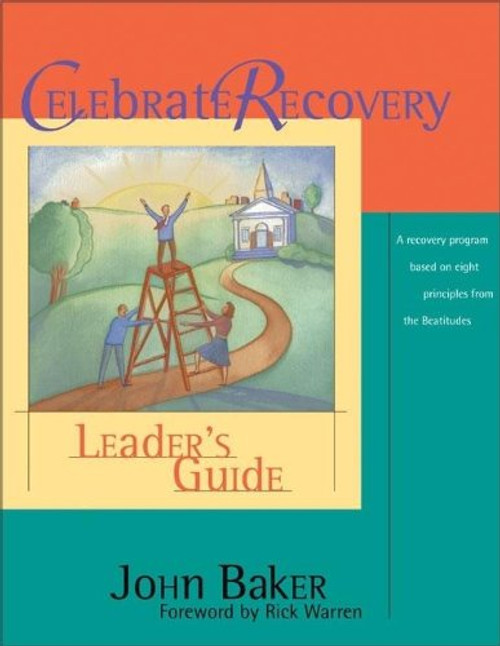 Celebrate Recovery:  Leader's Guide