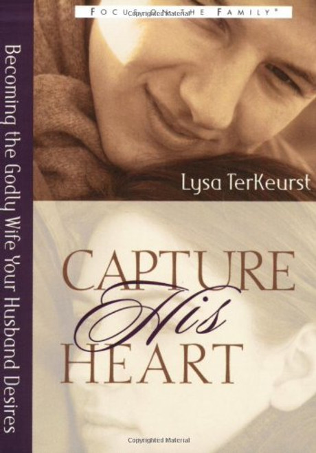 Capture His Heart: Becoming the Godly Wife Your Husband Desires