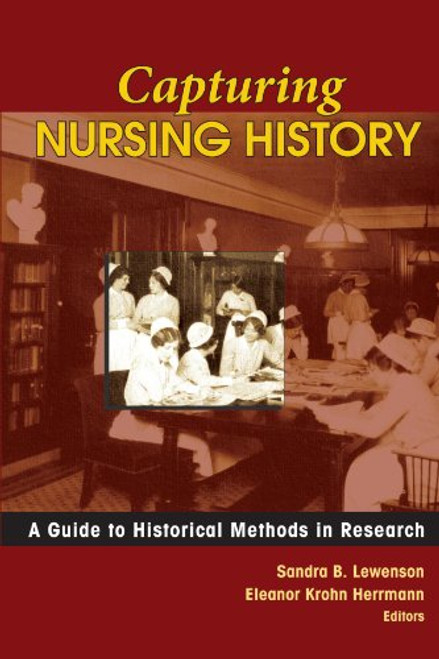 Capturing Nursing History: A Guide to Historical Methods in Research