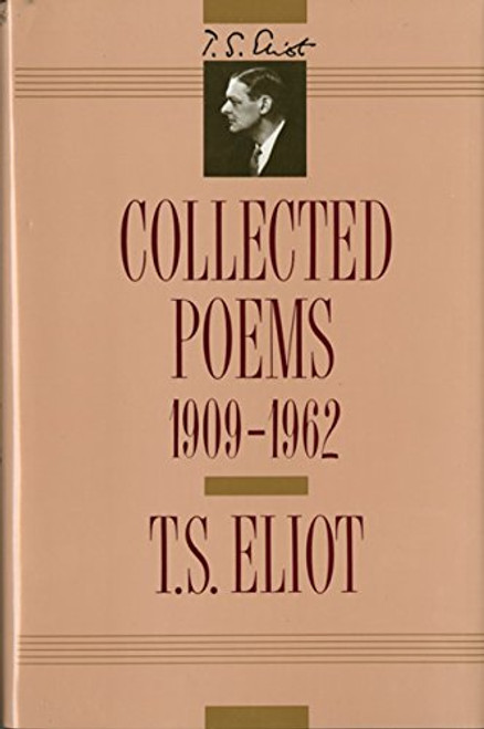 T. S. Eliot: Collected Poems, 1909-1962 (The Centenary Edition)